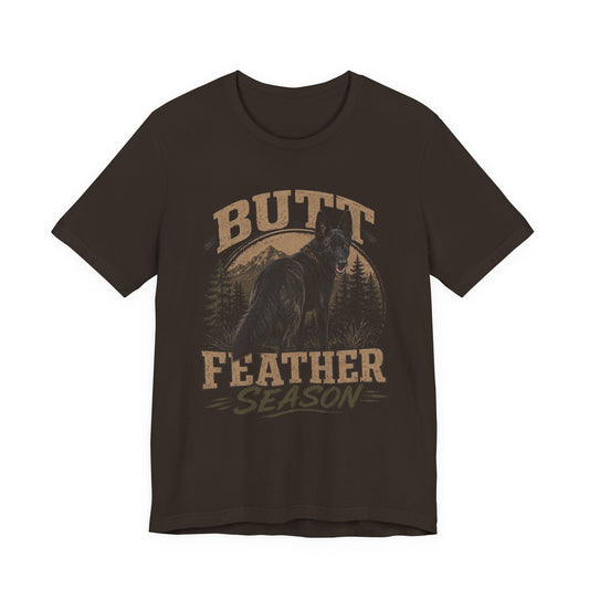 Butt Feather Season T-Shirt — Funny Dog Graphic Tee